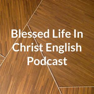 Blessed Life In Christ English Podcast