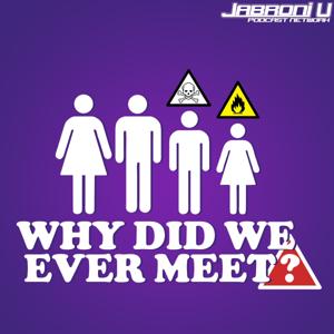 Why Did We Ever Meet?