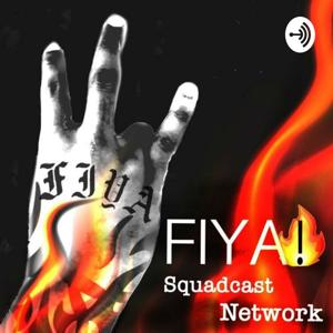 FIYA! The Squadcast
