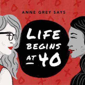 Anne Grey Says: Life Begins at 40