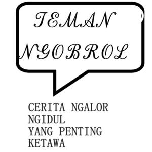 TEMAN NGOBROL - cerita ngalor ngidul yang penting ketawa