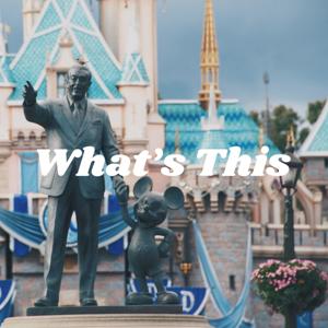 What’s This : Disney Edition Podcast