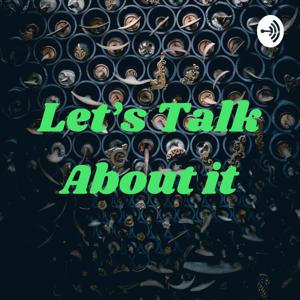 Let’s Talk About it
