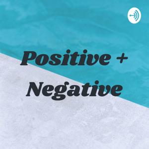 Positive + Negative