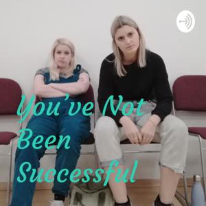 You've Not Been Successful