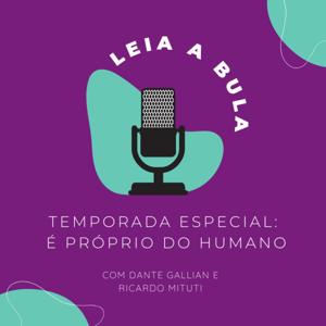 Leia a Bula: Podcast com Dante Gallian e Ricardo Mituti