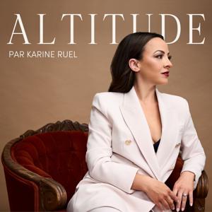 Podcast Altitude by Karine Ruel