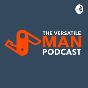 The Versatile Man Podcast