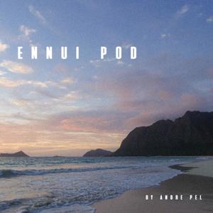 ennui pod