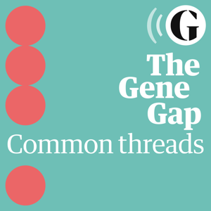 The Gene Gap: Common threads by The Guardian