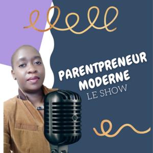 Parentpreneur Moderne - Le Show  /                          
Pour L'amour Du Marketing De Réseau