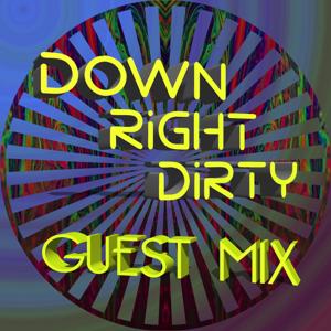 Down Right Dirty Guest Mix