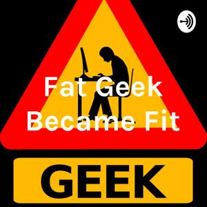 Fat Geek Became Fit