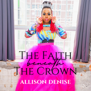 FAITH BENEATH THE CROWN™