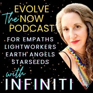 Evolve Now, Lightworkers! With Infiniti