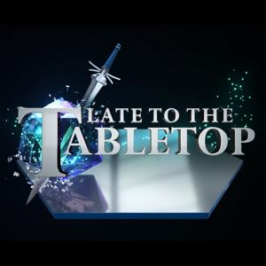 Late to the Tabletop