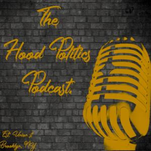 The Hood Politics Podcast