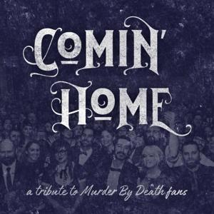 Comin' Home: A Tribute To Murder By Death Fans