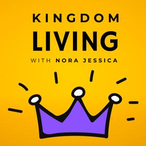 Kingdom Living with Nora Jessica