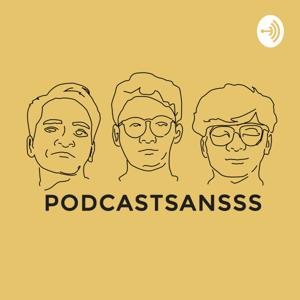 PODCASTSANSSS