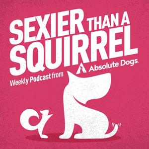 Sexier Than A Squirrel: Dog Training That Gets Real Life Results by absoluteDogs