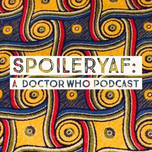 SpoileryAF: A Doctor Who Podcast