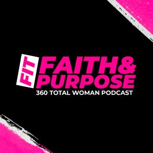 Fit Faith & Purpose 360 Total Woman with Deridre Banks