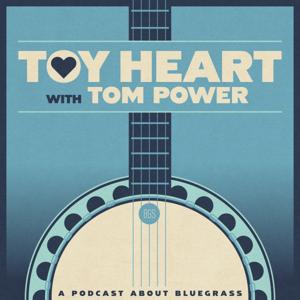 Toy Heart with Tom Power (A Podcast About Bluegrass) by Tom Power