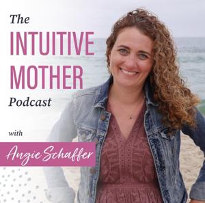 The Intuitive Mother Podcast