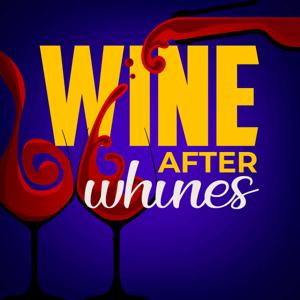 Wine after Whines Podcast