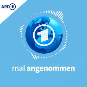 Der tagesschau Zukunfts-Podcast: mal angenommen by tagesschau