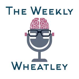 The Weekly Wheatley