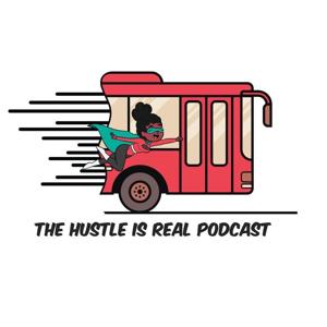 The Hustle Is Real Podcast