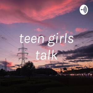 teen girls talk by Lucy
