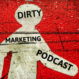 The Dirty Marketing Podcast