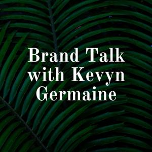 Brand Talk with Kevyn Germaine