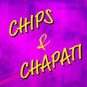 Chips and Chapati