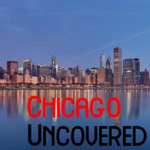 Chicago Uncovered