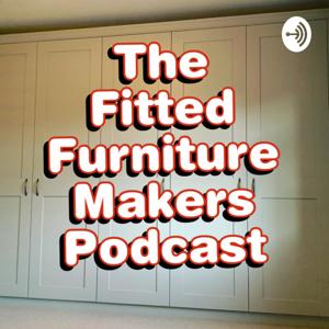 The Fitted Furniture Makers Podcast