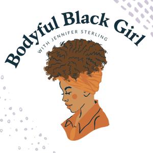 The Bodyful Black Girl™ Podcast