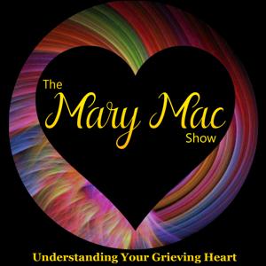 The Mary Mac Show | Grieving After a Loved One's Death by Mary M. McCambridge