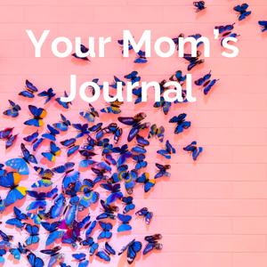 Your Mom's Journal