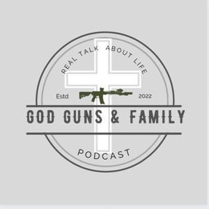 God Guns & Family Podcast