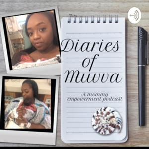 Diaries of Muvva: A Mommy Empowerment Podcast