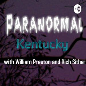 Paranormal Kentucky with William Preston and Rich Sither