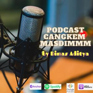 Podcast Cangkem Masdimmm