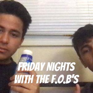 Friday Nights with the F.O.B's