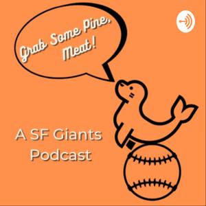 Grab Some Pine, Meat (SF Giants Podcast)