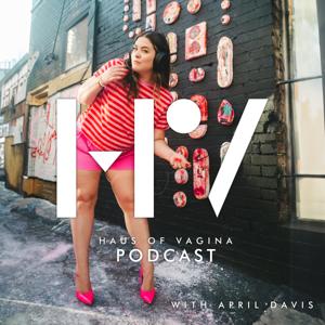 Haus of Vagina Podcast by April Davis