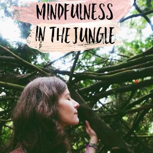 Mindfulness in the Jungle